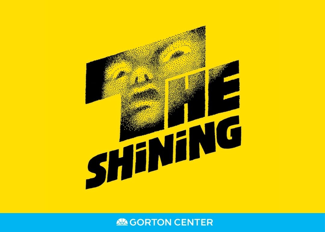 The Shining at Gorton Center